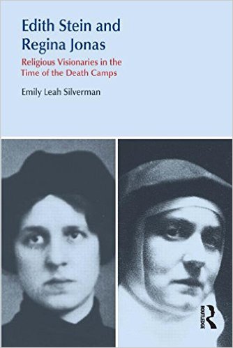  Edith Stein and Regina Jonas: Religious Visionaries in the Time of the Death Camps (Religion and Violence) 1st Edition book cover by Emily Leah Silverman